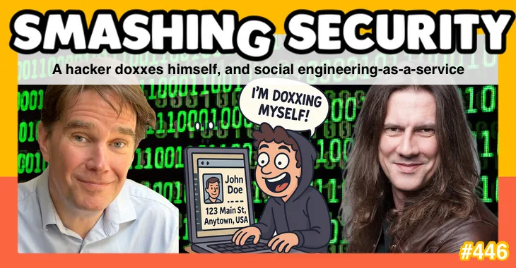 Smashing Security podcast #446: A hacker doxxes himself, and social engineering-as-a-service