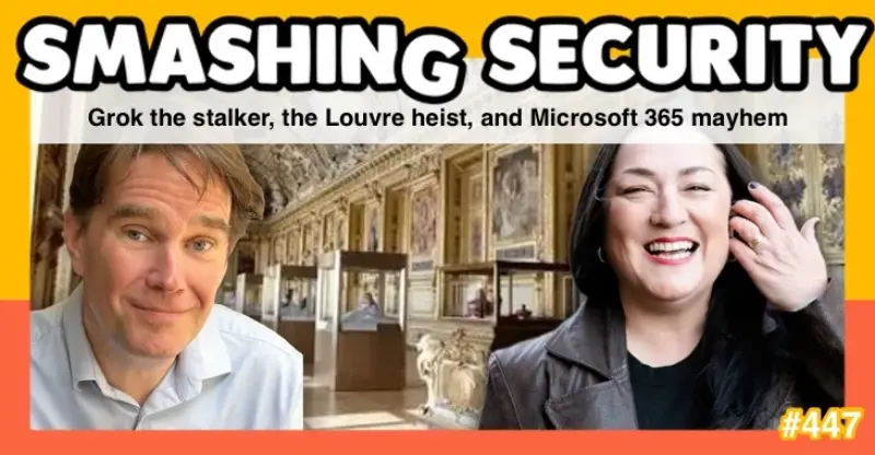 Smashing Security podcast #447: Grok the stalker, the Louvre heist, and Microsoft 365 mayhem