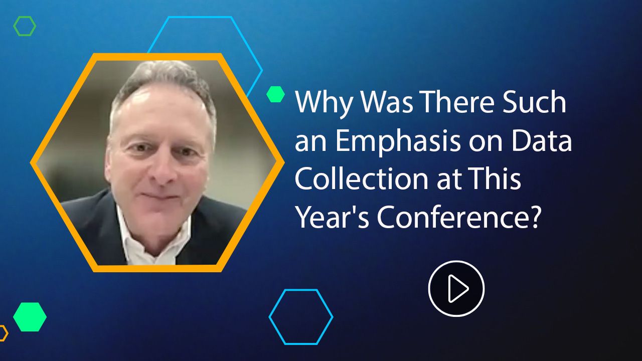 <![CDATA[Why Was There Such an Emphasis on Data Collection at this Year's Conference?]]>