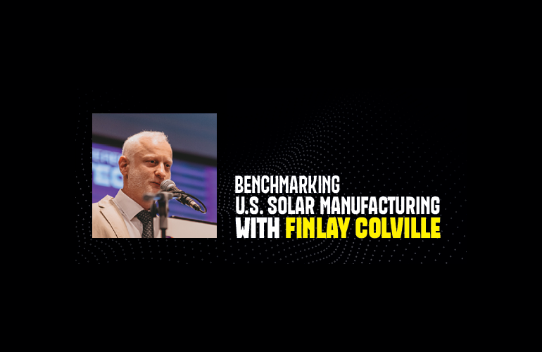 Introducing our new feature: Benchmarking US solar manufacturing with Finlay Colville