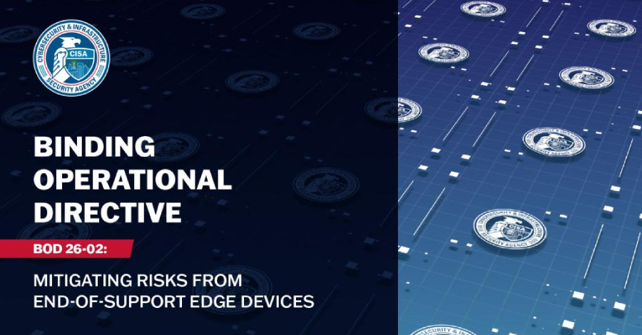 CISA Orders Removal of Unsupported Edge Devices to Reduce Federal Network Risk