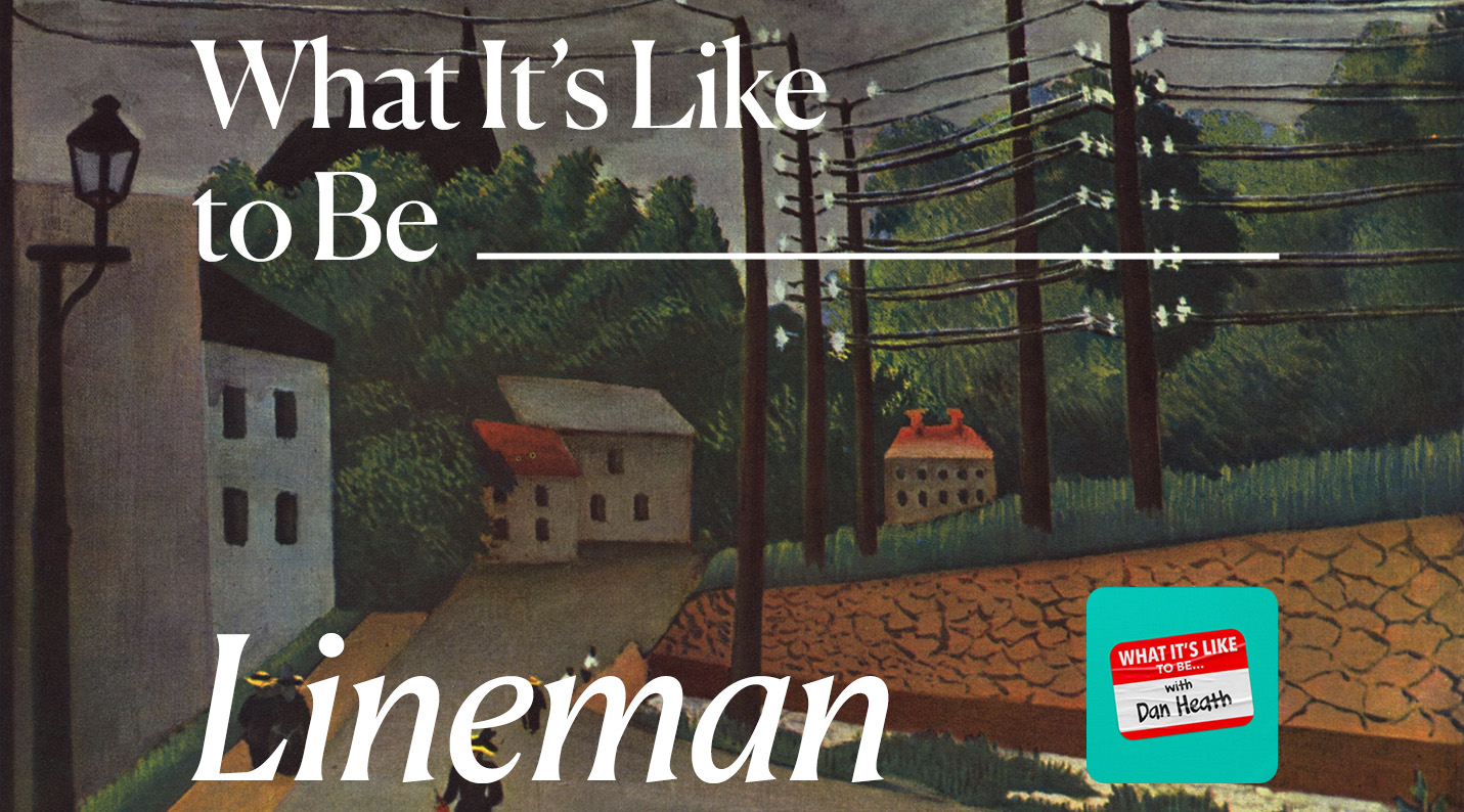 What It’s Like to Be…a Lineman