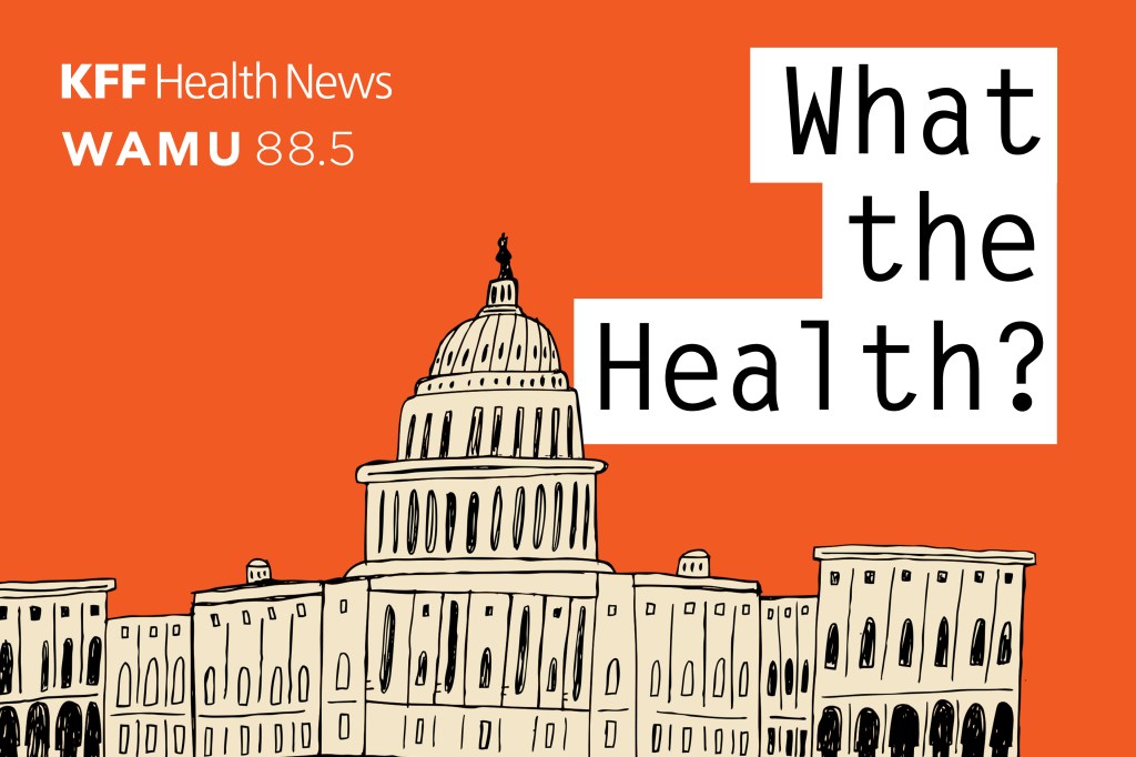 What the Health? From KFF Health News: GOP Mulls More Health Cuts