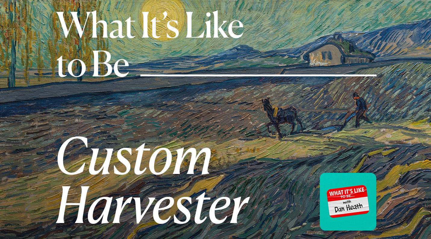 What It’s Like to Be…a Custom Harvester