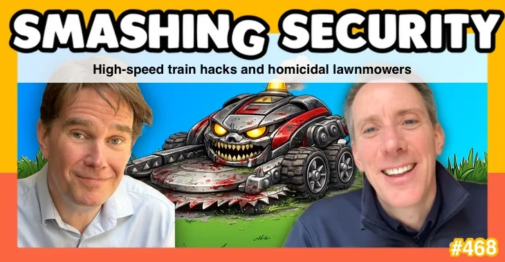Smashing Security podcast #468: High-speed train hacks and homicidal lawnmowers